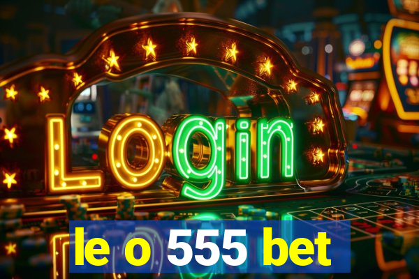 le o 555 bet